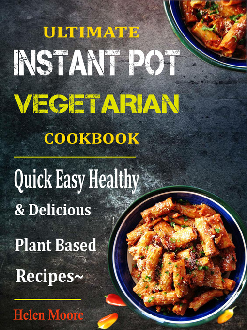 Title details for Ultimate Instant Pot Vegetarian Cookbook by Helen Moore - Available